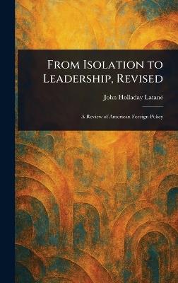 From Isolation to Leadership, Revised - John Holladay Latané - cover
