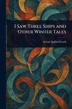 I Saw Three Ships and Other Winter Tales