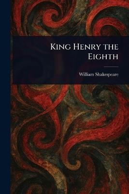 King Henry the Eighth - William Shakespeare - cover