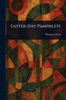 Latter-Day Pamphlets - Thomas Carlyle - cover
