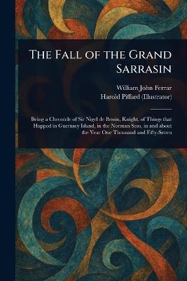 The Fall of the Grand Sarrasin - William John Ferrar,Harold Piffard - cover