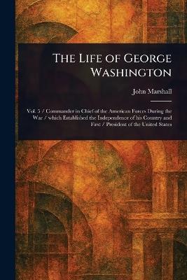 The Life of George Washington - John Marshall - cover