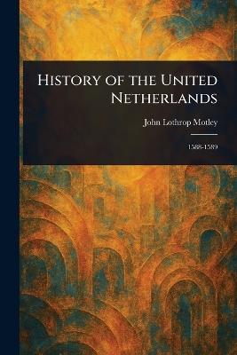 History of the United Netherlands - John Lothrop Motley - cover