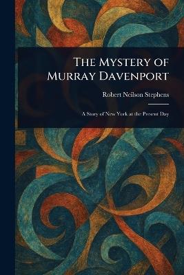 The Mystery of Murray Davenport - Robert Neilson Stephens - cover