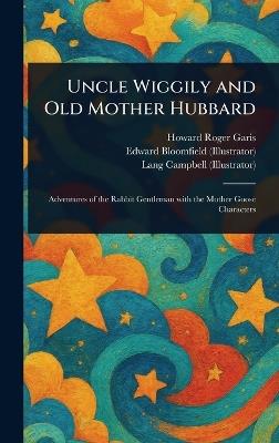 Uncle Wiggily and Old Mother Hubbard - Howard Roger Garis,Edward Bloomfield,Lang Campbell - cover