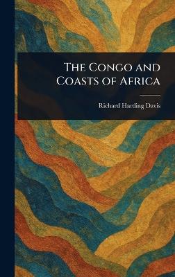 The Congo and Coasts of Africa - Richard Harding Davis - cover