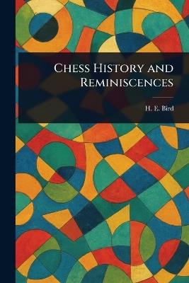 Chess History and Reminiscences - H E (Henry Edward) Bird - cover