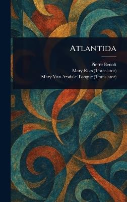 Atlantida - Pierre Benoît,Mary Ross,Mary Van Arsdale Tongue - cover