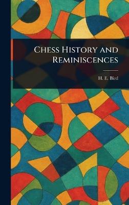 Chess History and Reminiscences - H E (Henry Edward) Bird - cover