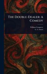 The Double-Dealer: A Comedy