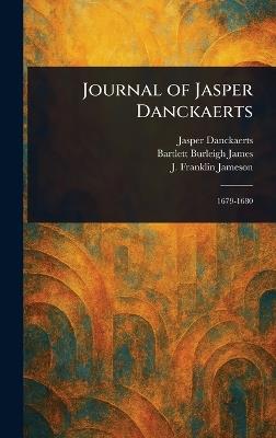 Journal of Jasper Danckaerts - Jasper Danckaerts,Bartlett Burleigh James,J Franklin (John Franklin) Jameson - cover