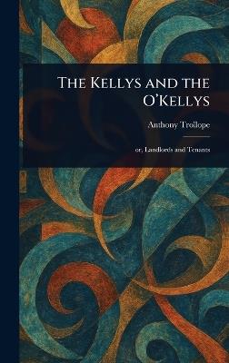 The Kellys and the O'Kellys - Anthony Trollope - cover