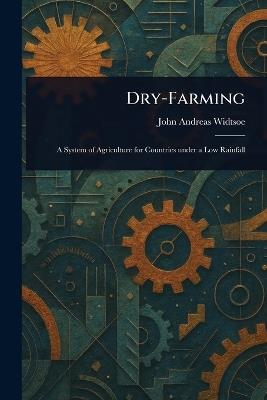 Dry-Farming - John Andreas Widtsoe - cover