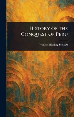 History of the Conquest of Peru - William Hickling Prescott - cover