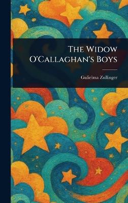 The Widow O'Callaghan's Boys - Gulielma Zollinger - cover