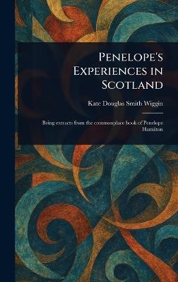 Penelope's Experiences in Scotland - Kate Douglas Smith Wiggin - cover