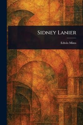 Sidney Lanier - Edwin Mims - cover