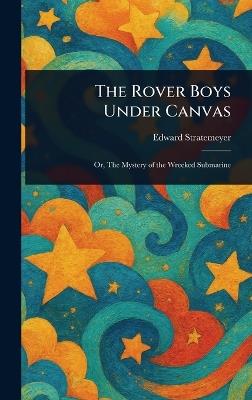 The Rover Boys Under Canvas - Edward Stratemeyer - cover