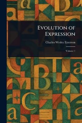 Evolution of Expression - Charles Wesley Emerson - cover