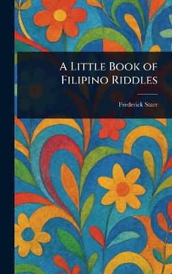 A Little Book of Filipino Riddles - Frederick Starr - cover