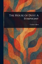 The House of Dust: A Symphony