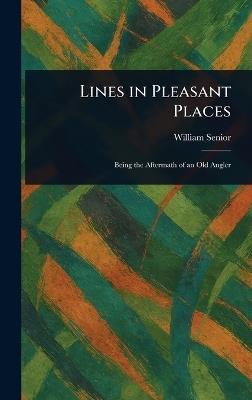 Lines in Pleasant Places - William Senior - cover