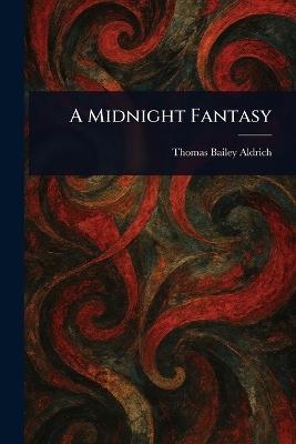 A Midnight Fantasy - Thomas Bailey Aldrich - cover