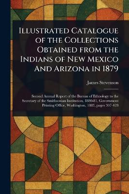 Illustrated Catalogue of the Collections Obtained From the Indians of New Mexico And Arizona in 1879 - James Stevenson - cover