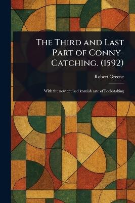 The Third and Last Part of Conny-Catching. (1592) - Robert Greene - cover
