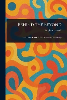 Behind the Beyond - Stephen Leacock - cover
