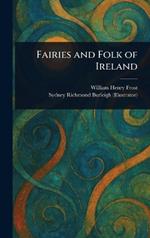 Fairies and Folk of Ireland