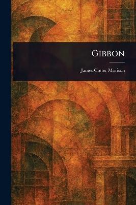 Gibbon - James Cotter Morison - cover