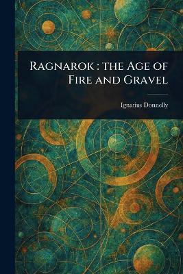 Ragnarok: the Age of Fire and Gravel - Ignatius Donnelly - cover