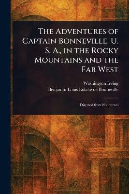 The Adventures of Captain Bonneville, U. S. A., in the Rocky Mountains and the Far West - Washington Irving,Benjamin Louis Eulalie De Bonneville - cover