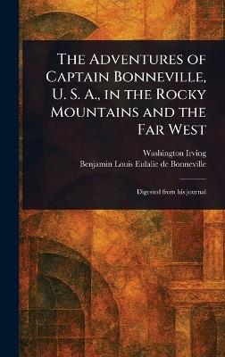 The Adventures of Captain Bonneville, U. S. A., in the Rocky Mountains and the Far West - Washington Irving,Benjamin Louis Eulalie De Bonneville - cover