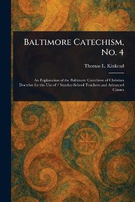 Baltimore Catechism, No. 4 - Thomas L Kinkead - cover