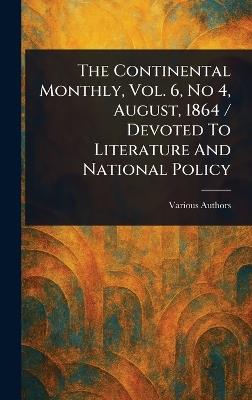 The Continental Monthly, Vol. 6, No 4, August, 1864 / Devoted To Literature And National Policy - Various - cover