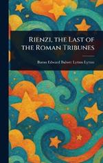 Rienzi, the Last of the Roman Tribunes