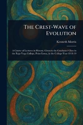 The Crest-Wave of Evolution - Kenneth Morris - cover