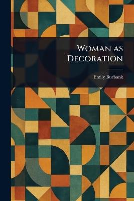 Woman as Decoration - Emily Burbank - cover