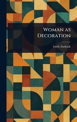 Woman as Decoration - Emily Burbank - cover
