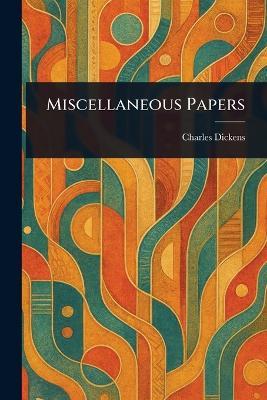 Miscellaneous Papers - Charles Dickens - cover