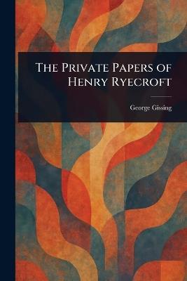 The Private Papers of Henry Ryecroft - George Gissing - cover