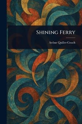 Shining Ferry - Arthur Quiller-Couch - cover