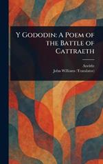 Y Gododin: A Poem of the Battle of Cattraeth