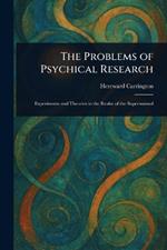 The Problems of Psychical Research