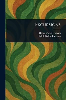 Excursions - Henry David Thoreau,Ralph Waldo Emerson - cover