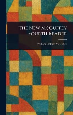 The New McGuffey Fourth Reader - William Holmes McGuffey - cover