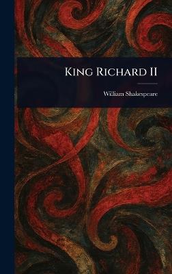 King Richard II - William Shakespeare - cover