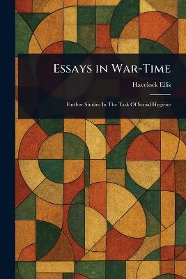 Essays in War-Time - Havelock Ellis - cover